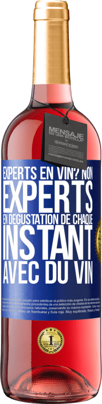 Envoi gratuit | Vin rosé Édition ROSÉ Experts en vin? Non, experts en dégustation de chaque instant avec du vin Étiquette Bleue. Étiquette personnalisable Vin jeune Récolte 2023 Tempranillo