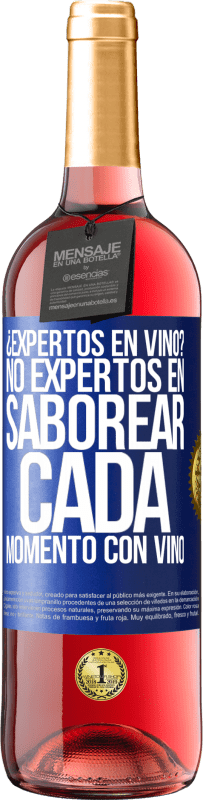 Envío gratis | Vino Rosado Edición ROSÉ ¿Expertos en vino? No, expertos en saborear cada momento, con vino Etiqueta Azul. Etiqueta personalizable Vino joven Cosecha 2023 Tempranillo