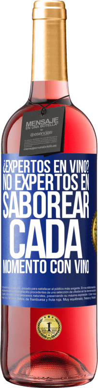 29,95 € | Vino Rosado Edición ROSÉ ¿Expertos en vino? No, expertos en saborear cada momento, con vino Etiqueta Azul. Etiqueta personalizable Vino joven Cosecha 2025 Tempranillo