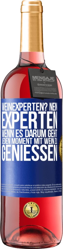 29,95 € | Roséwein ROSÉ Ausgabe Weinexperten? Nein, Experten, wenn es darum geht, jeden Moment mit Wein zu genießen Blaue Markierung. Anpassbares Etikett Junger Wein Ernte 2024 Tempranillo