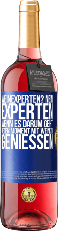 29,95 € | Roséwein ROSÉ Ausgabe Weinexperten? Nein, Experten, wenn es darum geht, jeden Moment mit Wein zu genießen Blaue Markierung. Anpassbares Etikett Junger Wein Ernte 2025 Tempranillo