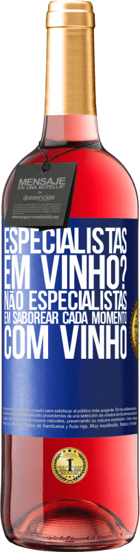 Envio grátis | Vinho rosé Edição ROSÉ especialistas em vinho? Não, especialistas em saborear cada momento, com vinho Etiqueta Azul. Etiqueta personalizável Vinho jovem Colheita 2023 Tempranillo