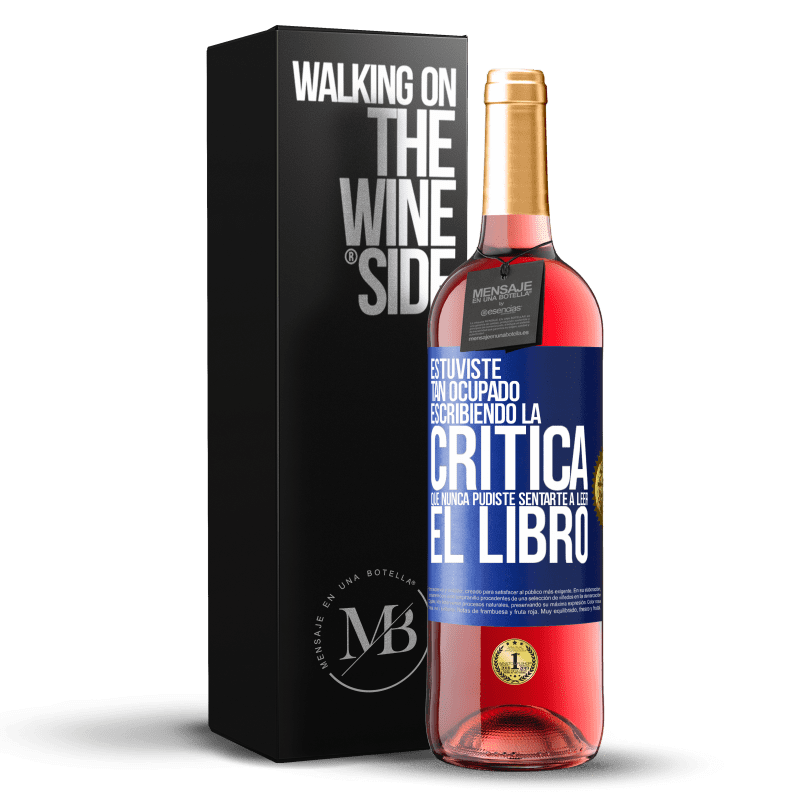 29,95 € Envío gratis | Vino Rosado Edición ROSÉ Estuviste tan ocupado escribiendo la crítica que nunca pudiste sentarte a leer el libro Etiqueta Azul. Etiqueta personalizable Vino joven Cosecha 2024 Tempranillo