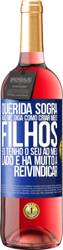 29,95 € Envio grátis | Vinho rosé Edição ROSÉ Querida sogra, não me diga como criar meus filhos. Eu tenho o seu ao meu lado e há muito a reivindicar Etiqueta Azul. Etiqueta personalizável Vinho jovem Colheita 2025 Tempranillo