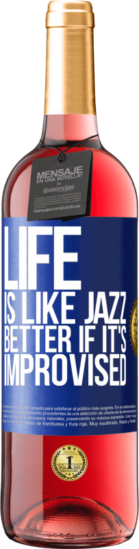 29,95 € | Rosé Wine ROSÉ Edition Life is like jazz ... better if it's improvised Blue Label. Customizable label Young wine Harvest 2024 Tempranillo