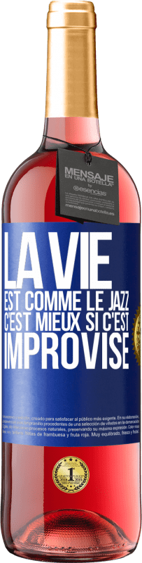 «La vie est comme le jazz, c'est mieux si c'est improvisé» Édition ROSÉ