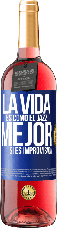 29,95 € | Vino Rosado Edición ROSÉ La vida es como el jazz… mejor si es improvisada Etiqueta Azul. Etiqueta personalizable Vino joven Cosecha 2024 Tempranillo