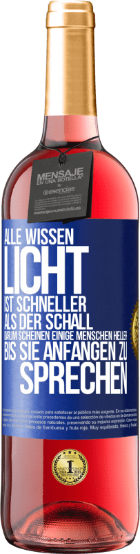 29,95 € | Roséwein ROSÉ Ausgabe Alle wissen, Licht ist schneller als der Schall. Darum scheinen einige Menschen heller bis sie anfangen zu sprechen Blaue Markierung. Anpassbares Etikett Junger Wein Ernte 2024 Tempranillo