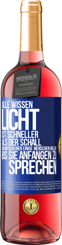 29,95 € | Roséwein ROSÉ Ausgabe Alle wissen, Licht ist schneller als der Schall. Darum scheinen einige Menschen heller bis sie anfangen zu sprechen Blaue Markierung. Anpassbares Etikett Junger Wein Ernte 2025 Tempranillo