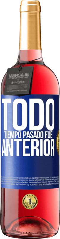 29,95 € | Vino Rosado Edición ROSÉ Todo tiempo pasado fue anterior Etiqueta Azul. Etiqueta personalizable Vino joven Cosecha 2023 Tempranillo