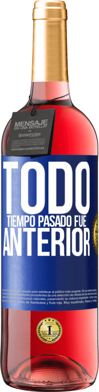 29,95 € Envío gratis | Vino Rosado Edición ROSÉ Todo tiempo pasado fue anterior Etiqueta Azul. Etiqueta personalizable Vino joven Cosecha 2024 Tempranillo