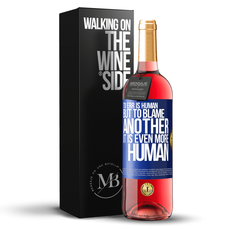 29,95 € Free Shipping | Rosé Wine ROSÉ Edition To err is human ... but to blame another, it is even more human Blue Label. Customizable label Young wine Harvest 2022 Tempranillo