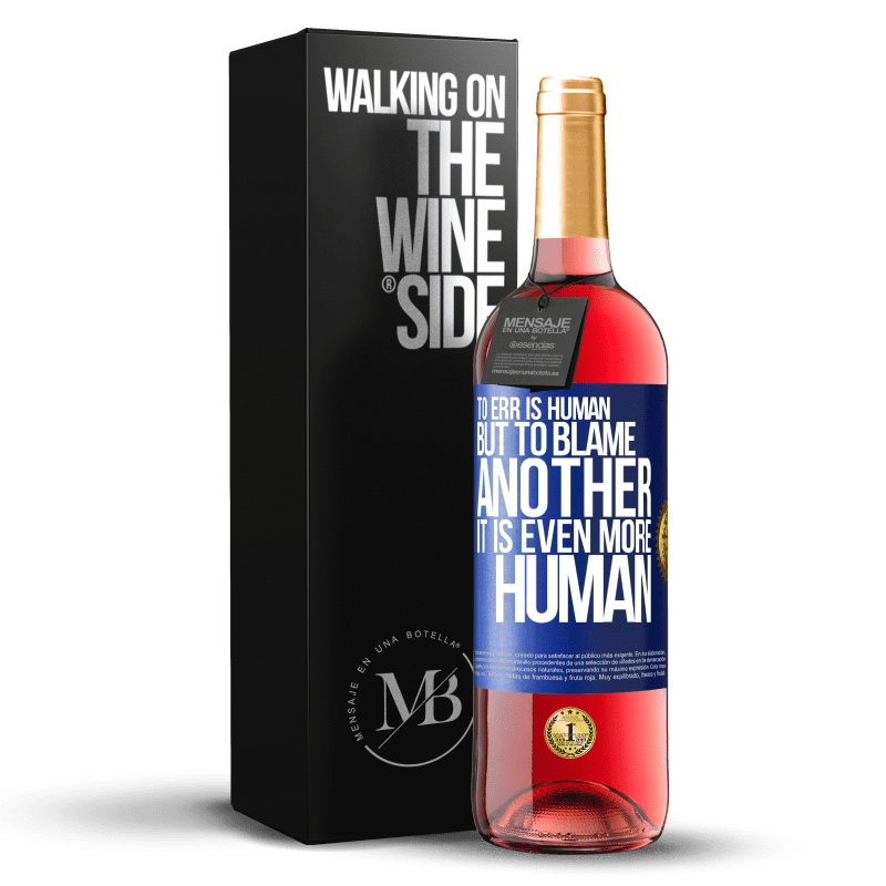 29,95 € Free Shipping | Rosé Wine ROSÉ Edition To err is human ... but to blame another, it is even more human Blue Label. Customizable label Young wine Harvest 2024 Tempranillo