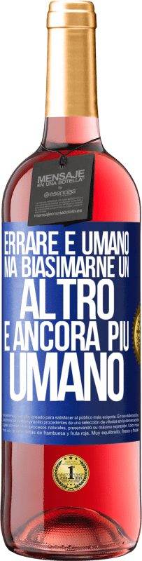 29,95 € | Vino rosato Edizione ROSÉ Errare è umano ... ma biasimarne un altro è ancora più umano Etichetta Blu. Etichetta personalizzabile Vino giovane Raccogliere 2024 Tempranillo