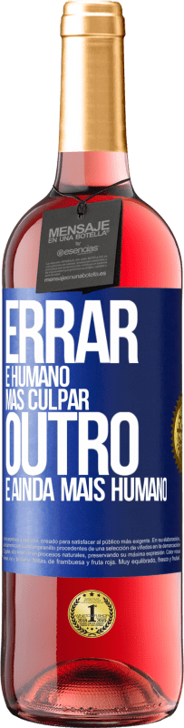 29,95 € Envio grátis | Vinho rosé Edição ROSÉ Errar é humano ... mas culpar outro, é ainda mais humano Etiqueta Azul. Etiqueta personalizável Vinho jovem Colheita 2025 Tempranillo