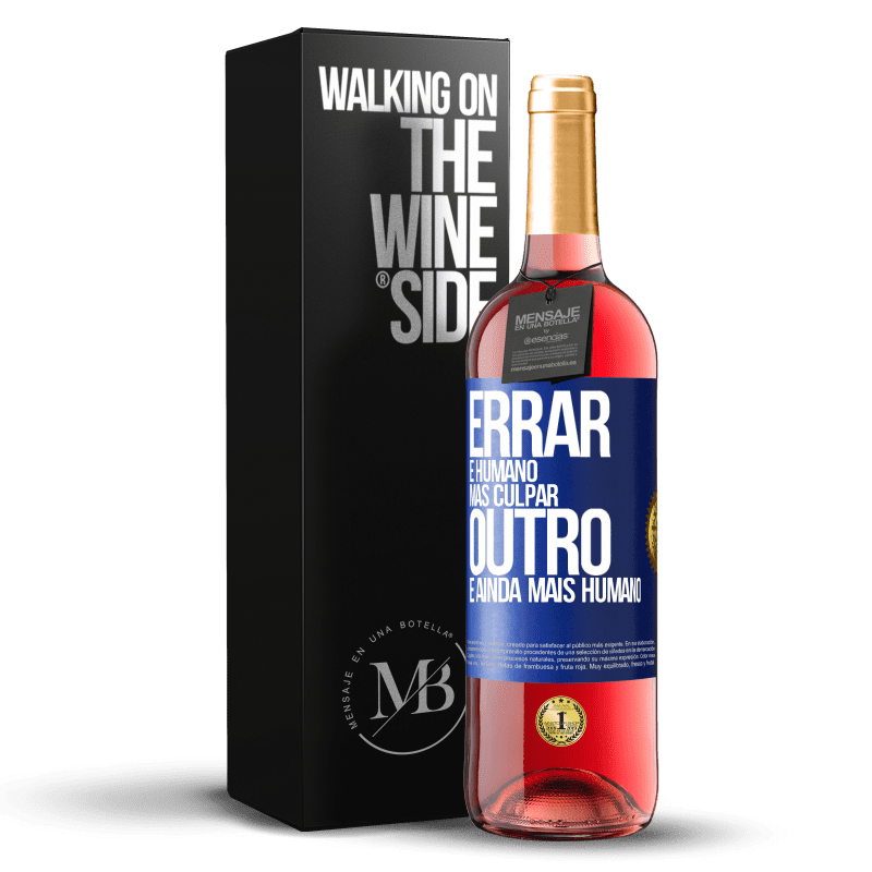 29,95 € Envio grátis | Vinho rosé Edição ROSÉ Errar é humano ... mas culpar outro, é ainda mais humano Etiqueta Azul. Etiqueta personalizável Vinho jovem Colheita 2024 Tempranillo