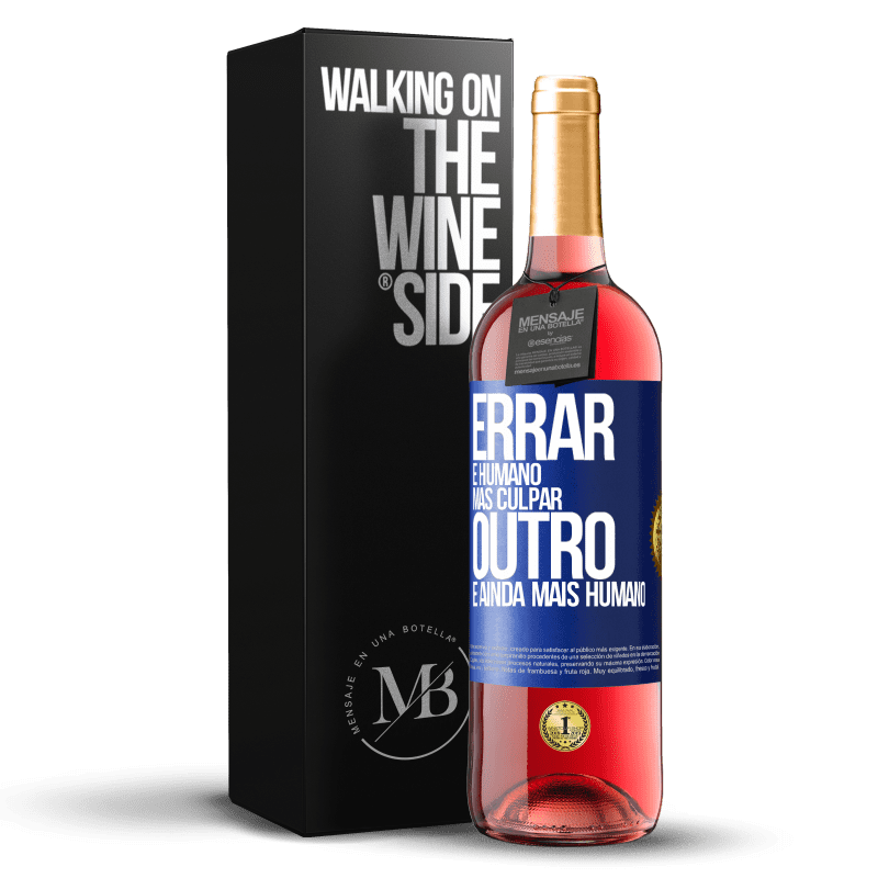 29,95 € Envio grátis | Vinho rosé Edição ROSÉ Errar é humano ... mas culpar outro, é ainda mais humano Etiqueta Azul. Etiqueta personalizável Vinho jovem Colheita 2025 Tempranillo