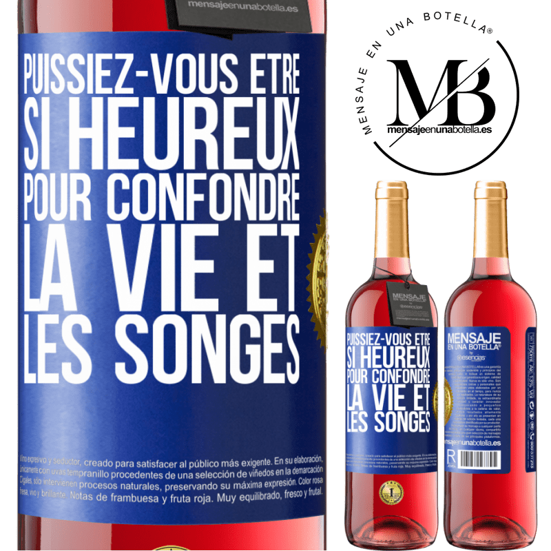 29,95 € Envoi gratuit | Vin rosé Édition ROSÉ Puissiez-vous être si heureux pour confondre la vie et les songes Étiquette Bleue. Étiquette personnalisable Vin jeune Récolte 2023 Tempranillo