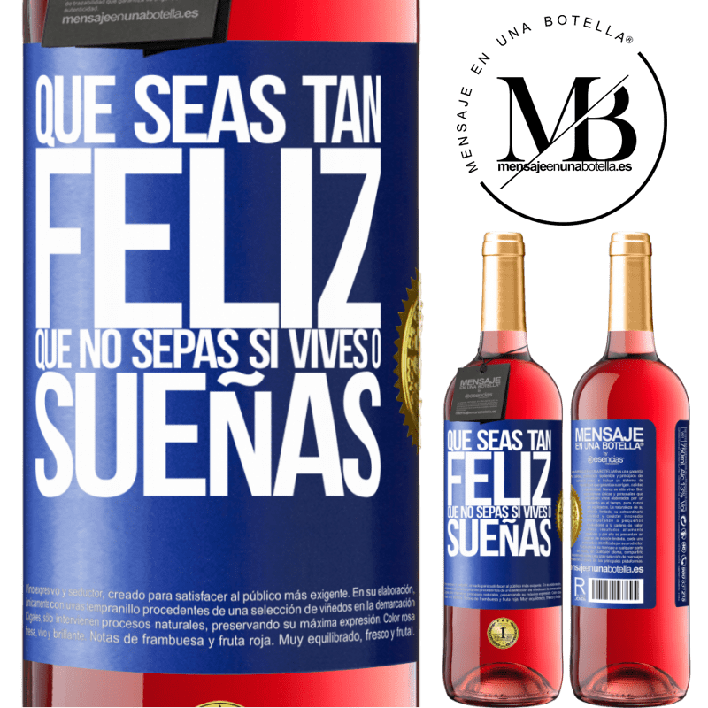 29,95 € Envío gratis | Vino Rosado Edición ROSÉ Que seas tan feliz que no sepas si vives o sueñas Etiqueta Azul. Etiqueta personalizable Vino joven Cosecha 2023 Tempranillo