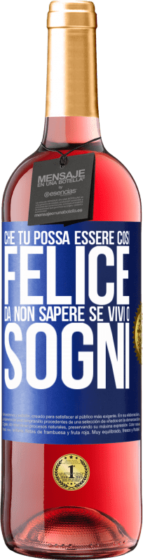 29,95 € | Vino rosato Edizione ROSÉ Che tu possa essere così felice da non sapere se vivi o sogni Etichetta Blu. Etichetta personalizzabile Vino giovane Raccogliere 2024 Tempranillo