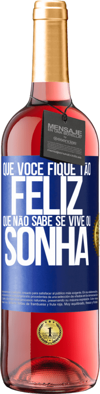 29,95 € | Vinho rosé Edição ROSÉ Que você fique tão feliz que não sabe se vive ou sonha Etiqueta Azul. Etiqueta personalizável Vinho jovem Colheita 2024 Tempranillo