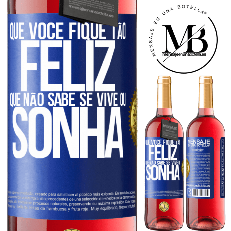 29,95 € Envio grátis | Vinho rosé Edição ROSÉ Que você fique tão feliz que não sabe se vive ou sonha Etiqueta Azul. Etiqueta personalizável Vinho jovem Colheita 2023 Tempranillo