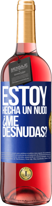 «Estoy hecha un nudo. ¿Me desnudas?» Издание ROSÉ