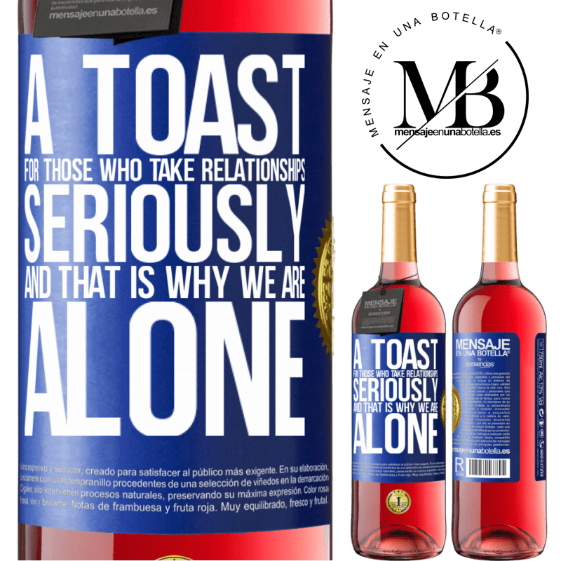 29,95 € Free Shipping | Rosé Wine ROSÉ Edition A toast for those who take relationships seriously and that is why we are alone Blue Label. Customizable label Young wine Harvest 2023 Tempranillo