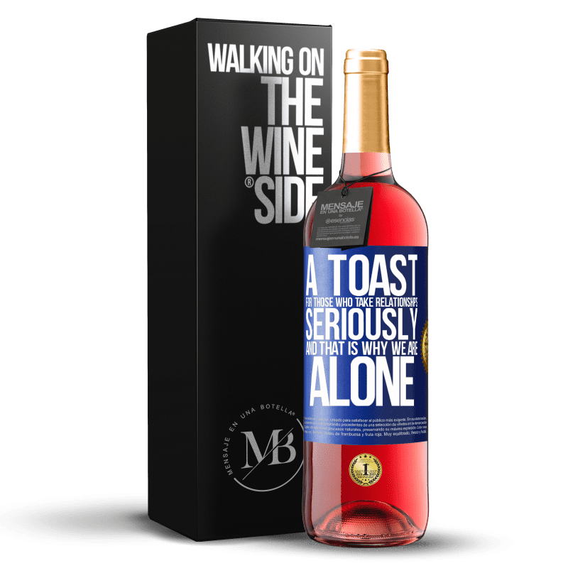 29,95 € Free Shipping | Rosé Wine ROSÉ Edition A toast for those who take relationships seriously and that is why we are alone Blue Label. Customizable label Young wine Harvest 2023 Tempranillo