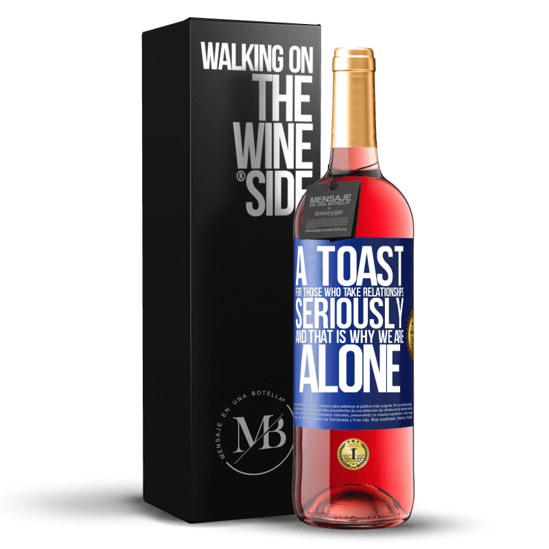 29,95 € Free Shipping | Rosé Wine ROSÉ Edition A toast for those who take relationships seriously and that is why we are alone Blue Label. Customizable label Young wine Harvest 2024 Tempranillo