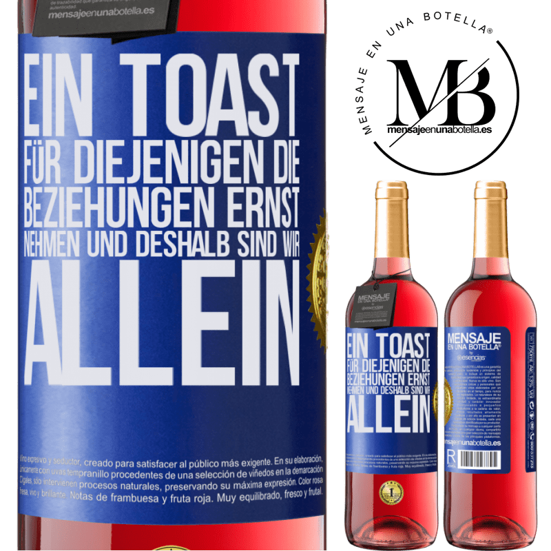 29,95 € Kostenloser Versand | Roséwein ROSÉ Ausgabe Ein Toast für diejenigen, die Beziehungen ernst nehmen, weshalb wir allein sind Blaue Markierung. Anpassbares Etikett Junger Wein Ernte 2023 Tempranillo