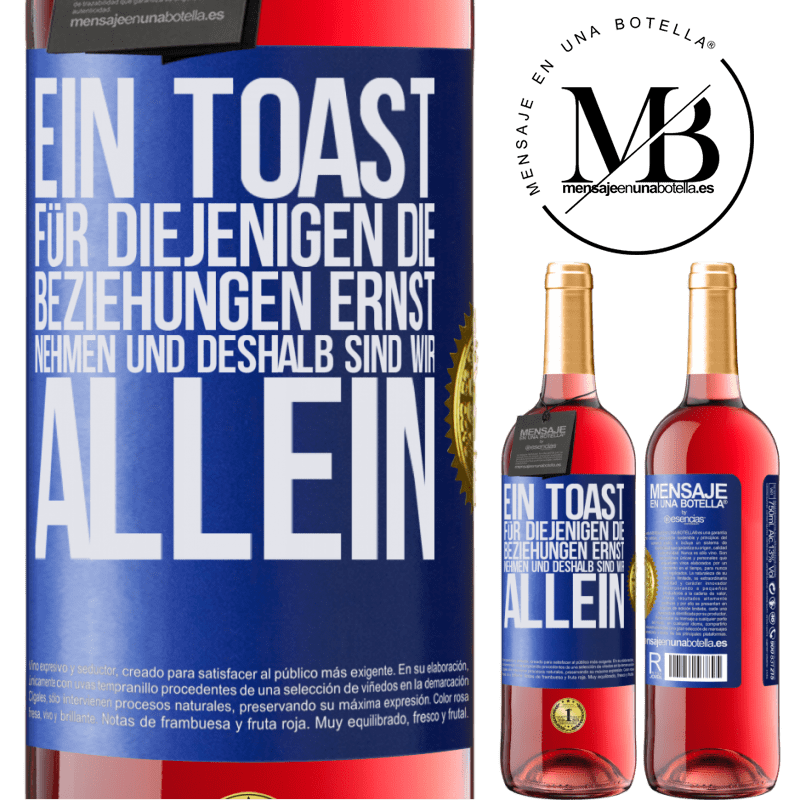 29,95 € Kostenloser Versand | Roséwein ROSÉ Ausgabe Ein Toast für diejenigen, die Beziehungen ernst nehmen, weshalb wir allein sind Blaue Markierung. Anpassbares Etikett Junger Wein Ernte 2025 Tempranillo