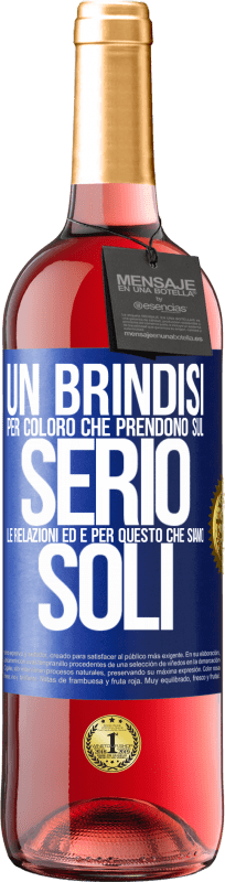 29,95 € Spedizione Gratuita | Vino rosato Edizione ROSÉ Un brindisi per coloro che prendono sul serio le relazioni ed è per questo che siamo soli Etichetta Blu. Etichetta personalizzabile Vino giovane Raccogliere 2025 Tempranillo