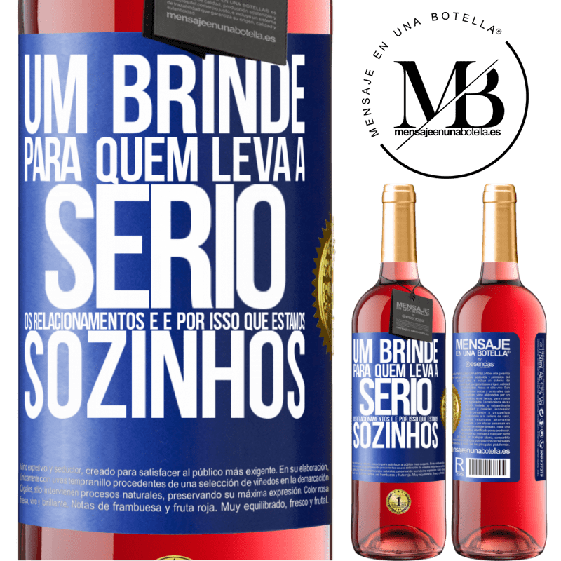 29,95 € Envio grátis | Vinho rosé Edição ROSÉ Um brinde para quem leva a sério os relacionamentos e é por isso que estamos sozinhos Etiqueta Azul. Etiqueta personalizável Vinho jovem Colheita 2023 Tempranillo