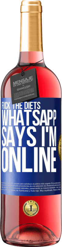 29,95 € | Rosé Wine ROSÉ Edition Fuck the diets, whatsapp says I'm online Blue Label. Customizable label Young wine Harvest 2023 Tempranillo