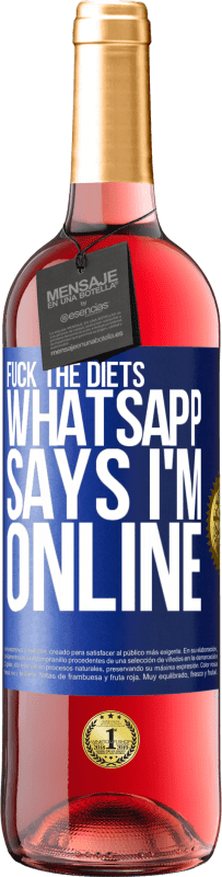 29,95 € | Rosé Wine ROSÉ Edition Fuck the diets, whatsapp says I'm online Blue Label. Customizable label Young wine Harvest 2024 Tempranillo