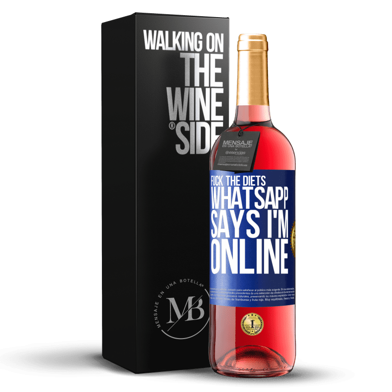 29,95 € Free Shipping | Rosé Wine ROSÉ Edition Fuck the diets, whatsapp says I'm online Blue Label. Customizable label Young wine Harvest 2023 Tempranillo
