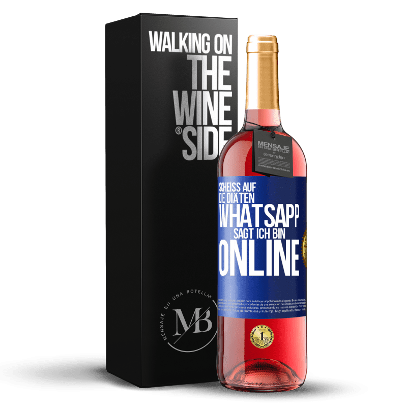 29,95 € Kostenloser Versand | Roséwein ROSÉ Ausgabe Scheiß auf die Diäten, WhatsApp sagt, ich bin online Blaue Markierung. Anpassbares Etikett Junger Wein Ernte 2024 Tempranillo