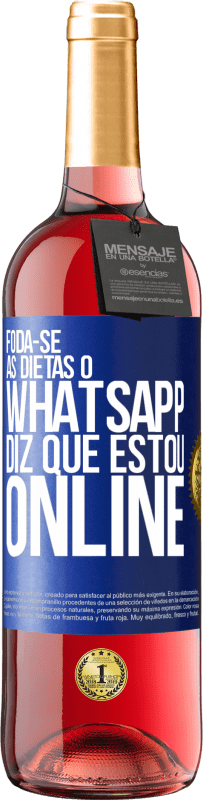 29,95 € | Vinho rosé Edição ROSÉ Foda-se as dietas, o whatsapp diz que estou online Etiqueta Azul. Etiqueta personalizável Vinho jovem Colheita 2023 Tempranillo