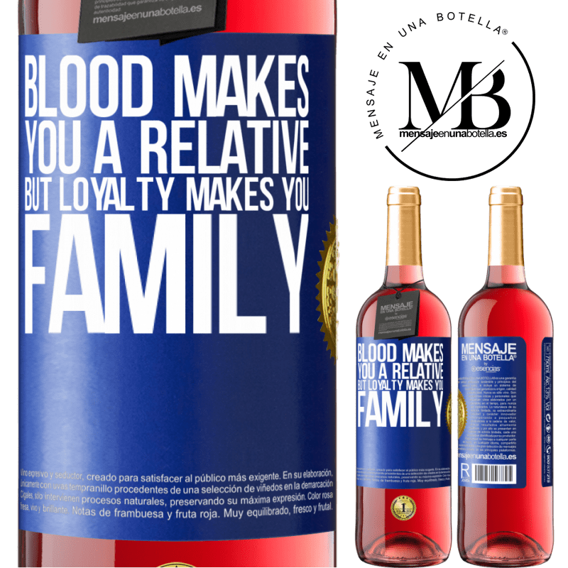 29,95 € Free Shipping | Rosé Wine ROSÉ Edition Blood makes you a relative, but loyalty makes you family Blue Label. Customizable label Young wine Harvest 2022 Tempranillo
