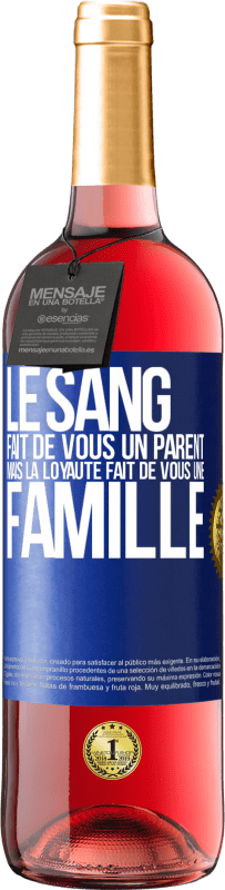 29,95 € | Vin rosé Édition ROSÉ Le sang fait de vous un parent, mais la loyauté fait de vous une famille Étiquette Bleue. Étiquette personnalisable Vin jeune Récolte 2024 Tempranillo