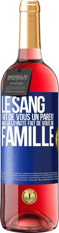29,95 € | Vin rosé Édition ROSÉ Le sang fait de vous un parent, mais la loyauté fait de vous une famille Étiquette Bleue. Étiquette personnalisable Vin jeune Récolte 2025 Tempranillo