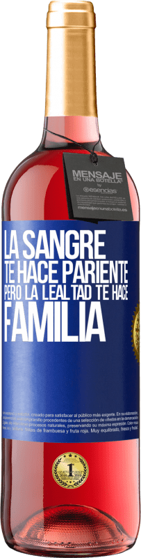 29,95 € | Vino Rosado Edición ROSÉ La sangre te hace pariente, pero la lealtad te hace familia Etiqueta Azul. Etiqueta personalizable Vino joven Cosecha 2025 Tempranillo
