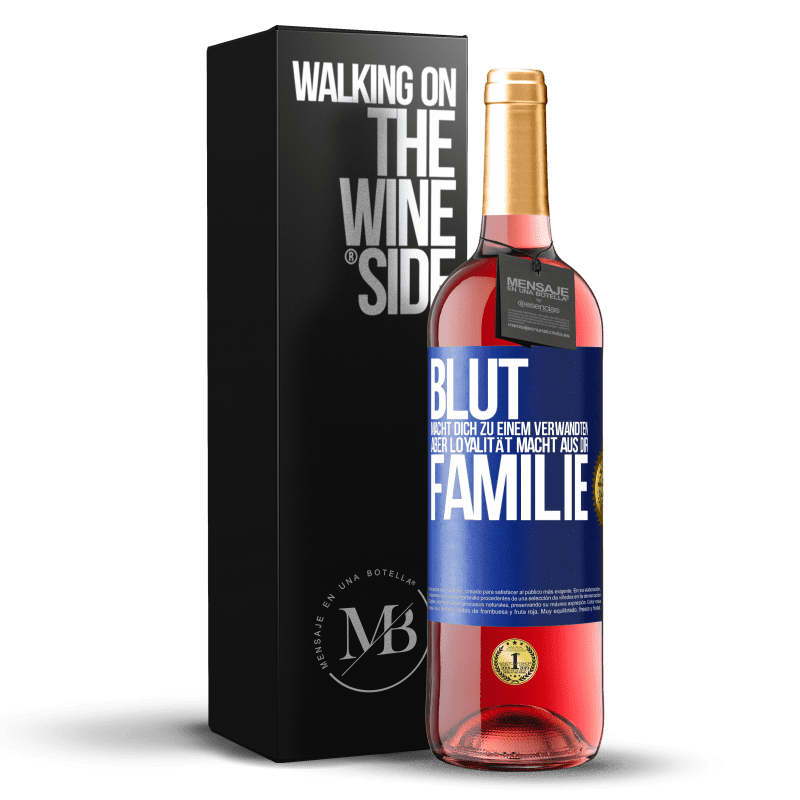 29,95 € Kostenloser Versand | Roséwein ROSÉ Ausgabe Blut macht dich zu einem Verwandten, aber Loyalität macht aus dir Familie Blaue Markierung. Anpassbares Etikett Junger Wein Ernte 2025 Tempranillo