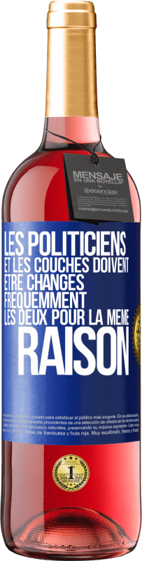 29,95 € | Vin rosé Édition ROSÉ Les politiciens et les couches doivent être changés fréquemment. Les deux pour la même raison Étiquette Bleue. Étiquette personnalisable Vin jeune Récolte 2024 Tempranillo