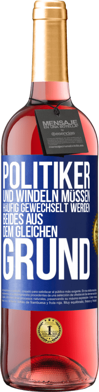 «Politiker und Windeln müssen häufig gewechselt werden. Beides aus dem gleichen Grund» ROSÉ Ausgabe