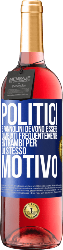 29,95 € Spedizione Gratuita | Vino rosato Edizione ROSÉ Politici e pannolini devono essere cambiati frequentemente. Entrambi per lo stesso motivo Etichetta Blu. Etichetta personalizzabile Vino giovane Raccogliere 2025 Tempranillo