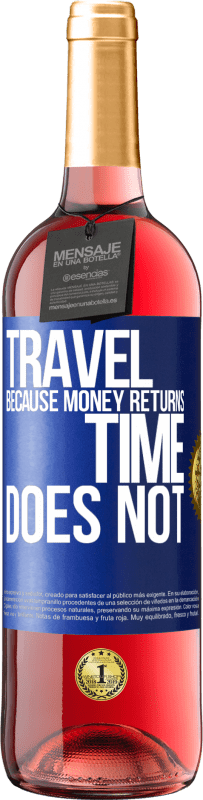 29,95 € Free Shipping | Rosé Wine ROSÉ Edition Travel, because money returns. Time does not Blue Label. Customizable label Young wine Harvest 2025 Tempranillo
