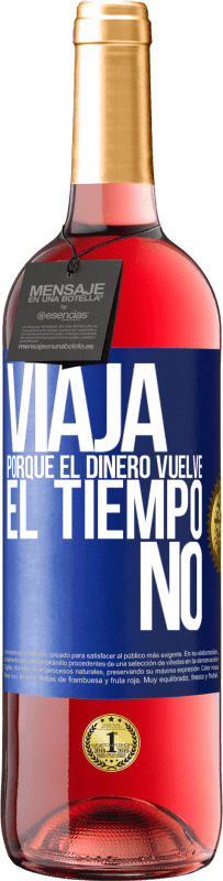 29,95 € Envío gratis | Vino Rosado Edición ROSÉ Viaja, porque el dinero vuelve. El tiempo no Etiqueta Azul. Etiqueta personalizable Vino joven Cosecha 2025 Tempranillo