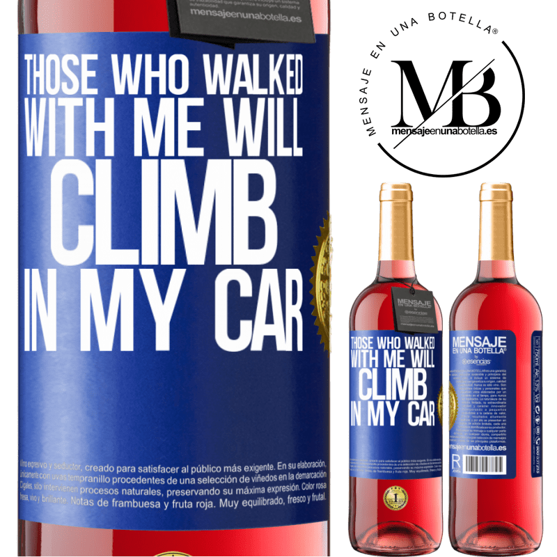 29,95 € Free Shipping | Rosé Wine ROSÉ Edition Those who walked with me will climb in my car Blue Label. Customizable label Young wine Harvest 2022 Tempranillo
